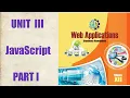 WEB APPLICATION UNIT-III JAVA SCRIPT PART I