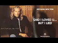 Download Lagu Michael Bolton - Said I Loved You...But I Lied (432Hz)