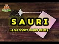 Lagu LAGU JOGET BUGIS - SAURI REMIX⚡⚡⚡