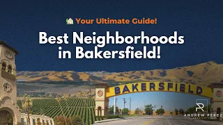 Top Neighborhoods in Bakersfield CA Best Areas to Live in Bakersfield
