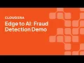 Real-Time Fraud Detection with Edge-to-AI Cloudera Data in Motion Demo