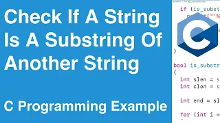 Check If A String Is A Substring Of Another String C Programming Example
