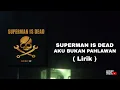 Download Lagu SUPERMAN IS DEAD - Aku Bukan Pahlawan ( Lirik )