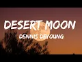 Download Lagu Desert Moon  Song by [Dennis DeYoung]