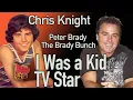 Christopher Knight Peter of The Brady Bunch - I Was A Kid TV Star