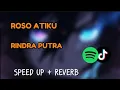 Download Lagu Rindra putra - Roso atiku ( speed up + reverb ) viral tiktok dan Spotify