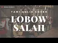 Download Lagu Salah Lobow ( Tami Aulia Cover )