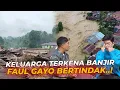 BANJIR DI ACEH..FAUL GAYO UNGKAP KEJADIAN YANG SEBENARNYA..!
