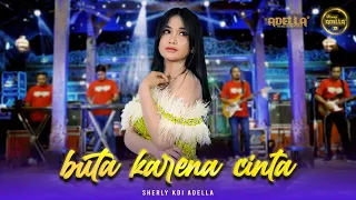 buta karena cinta sherly kdi adella om adella