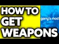 How To Get Weapons in Garry s Mod 2025