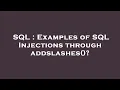 SQL Examples of SQL Injections through addslashes