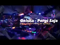 Download Lagu DJ JUNGLE DUTCH GEISHA - PERGI SAJA FULL BASS - NEW 2023
