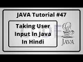47 - Taking User Input In Java In Hindi java Tutorial In Hindi