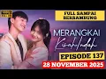 Lagu MERANGKAI KISAH INDAH FULL EPISODE 137 HARI INI 28 NOVEMBER 2025 | SAMPAI BERSAMBUNG