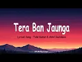 Download Lagu Tera Ban Jaunga (Lyrics) | Kabir Singh | Tulsi Kumar \u0026 Akhil Sachdeva | Bollywood Romantic Songs