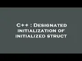 C Designated initialization of initialized struct
