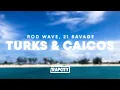 Rod Wave - Turks Caicos ft 21 Savage