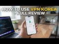 How to Use VPN Korea - Full Review Setup Guide