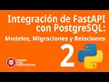 Integracion de FastAPI con PostgreSQL Modelos Migraciones y Relaciones