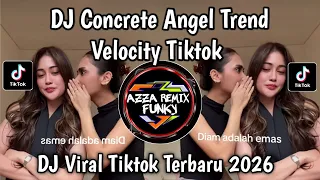 dj concrete angel trend velocity tiktok by dj teloor viral tiktok terbaru yang kalian cari