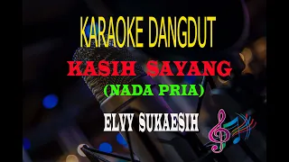Download Karaoke Kasih Sayang Nada Pria - Elvy Sukaesih (Karaoke Dangdut Tanpa Vocal) MP3