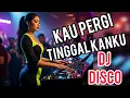 Download Lagu DJ disco! Kau pergi tinggalkan aku.