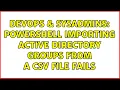 DevOps SysAdmins Powershell Importing active directory groups from a CSV file fails