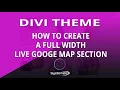 Divi Theme How To Create A Full Width Live Googe Map Section