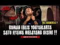 SIAPIN MENTAL KALIAN YANG MAU NONTON CERITA INI?! RUMAH PALING ANGKER DI YOGYAKARTA 