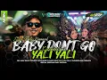 Lagu DJ BABY DON'T GO TEMBAK LANGIT X WONDERLAND X YALI YALI || JINGLE KARNAVAL BY PM27 OFFICIAL 🔥