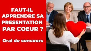 Oral de concours : faut-il apprendre sa présentation par coeur ? Les solutions.