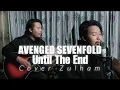 Download Lagu Until The End - Avenged Sevenfold (Cover Zulham)