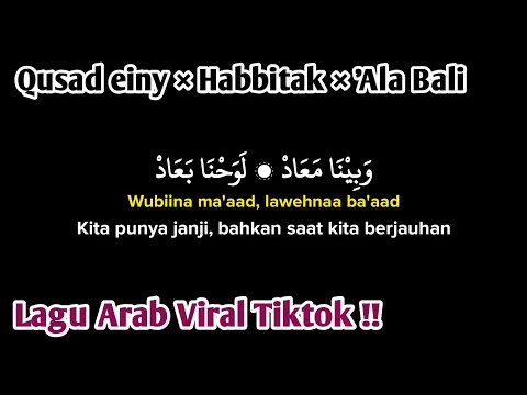 Download MP3 Qusad einy (wabina maad) x habbitak x ala bali (lirik arab, latin dan Terjemahan) Viral Tiktok