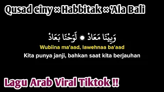 Download Qusad einy (wabina maad) x habbitak x ala bali (lirik arab, latin dan Terjemahan) Viral Tiktok MP3