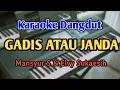 Download Lagu GADIS ATAU JANDA - KARAOKE || Mansyur S || Audio HQ || Live Keyboard