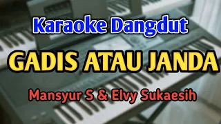Download GADIS ATAU JANDA - KARAOKE || Mansyur S || Audio HQ || Live Keyboard MP3