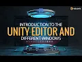 Introduction to the Unity editor and different windows Eduonix