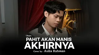 ukays pahit akan manis akhirnya cover by aulia rahman 