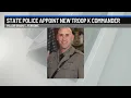 State Police appoint new Troop K commander