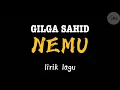 GILGA SAHID - NEMU // LIRIK LAGU // NEMU KOE PAS ATI AMBYAR AMBYARE
