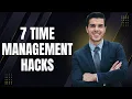 7 Time Management Hacks That Actually Work to Boost Your Productivity
