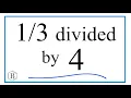 divided by 4 One-Third Divided by Four