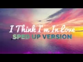 Download Lagu I Think I'm In Love- Kat Dahlia (Sped Up Remix)
