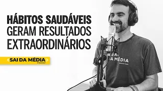 Quatro Passos Para Criar Hábitos Saudáveis | Sai da Média #71