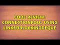 Code Review ConnectionPool using LinkedBlockingDeque