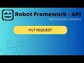 Part 6 How to make a PUT REQUEST using Robot Framework API