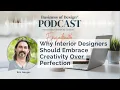 EP 116 Why Interior Designers Should Embrace Creativity Over Perfection with Eric Gorges