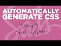 How To Automatically Generate CSS Using Live Sass Compiler - An Easy Set Up