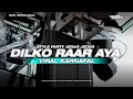 Download Lagu DJ INDIA DILKO RAAR AYA STYLE PARTY JEDAG JEDUG 