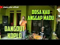 Download Lagu DOSA KAU ANGGAP MADU || DANGDUT KOPLO || CINEUR G'DOR || SESI LATIHAN